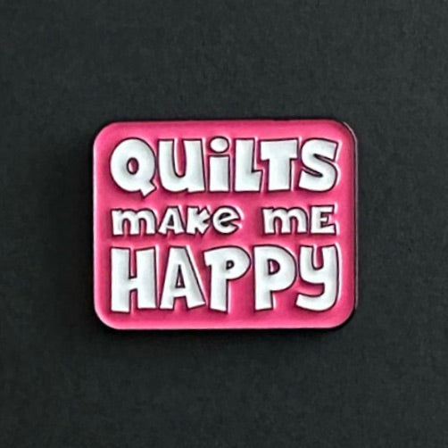 Quilts Make Me Happy Enamel Pin