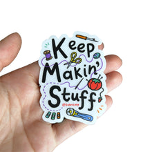 Load image into Gallery viewer, Keep Makin Stuff Clear Waterproof Sticker
